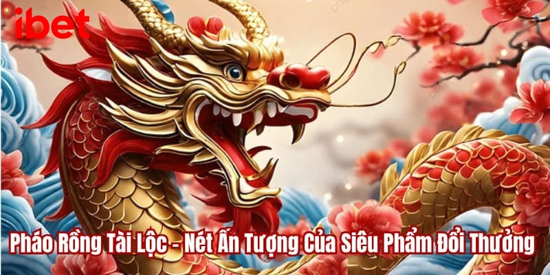 Pháo rồng tài lộc